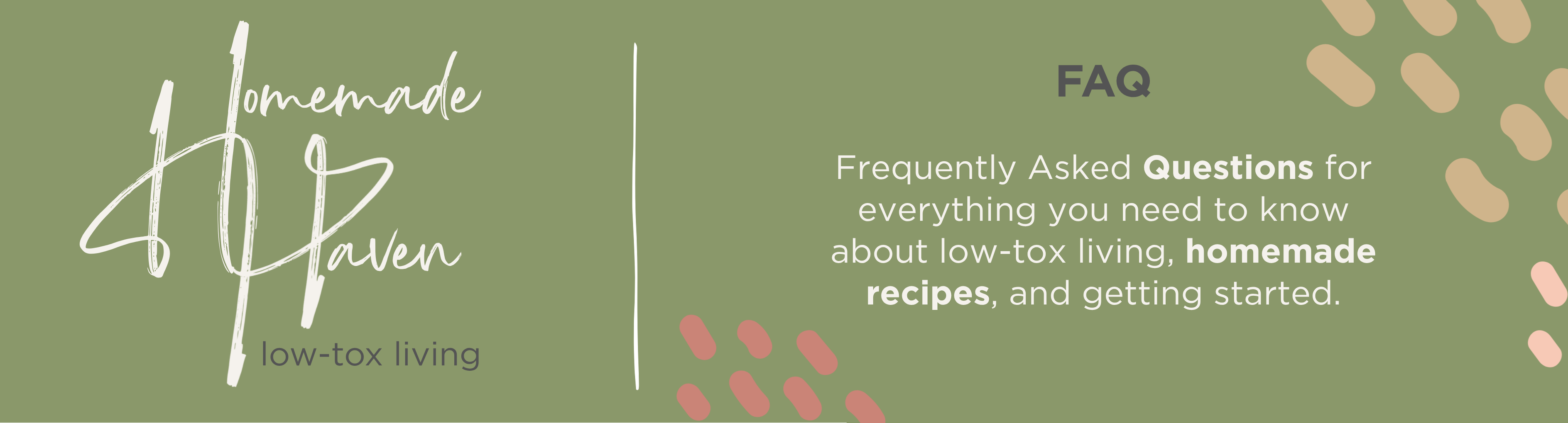 Homemade Haven FAQ banner - Frequently Asked Questions for everything you need to know about low-tox living, homemade recipes, and getting started